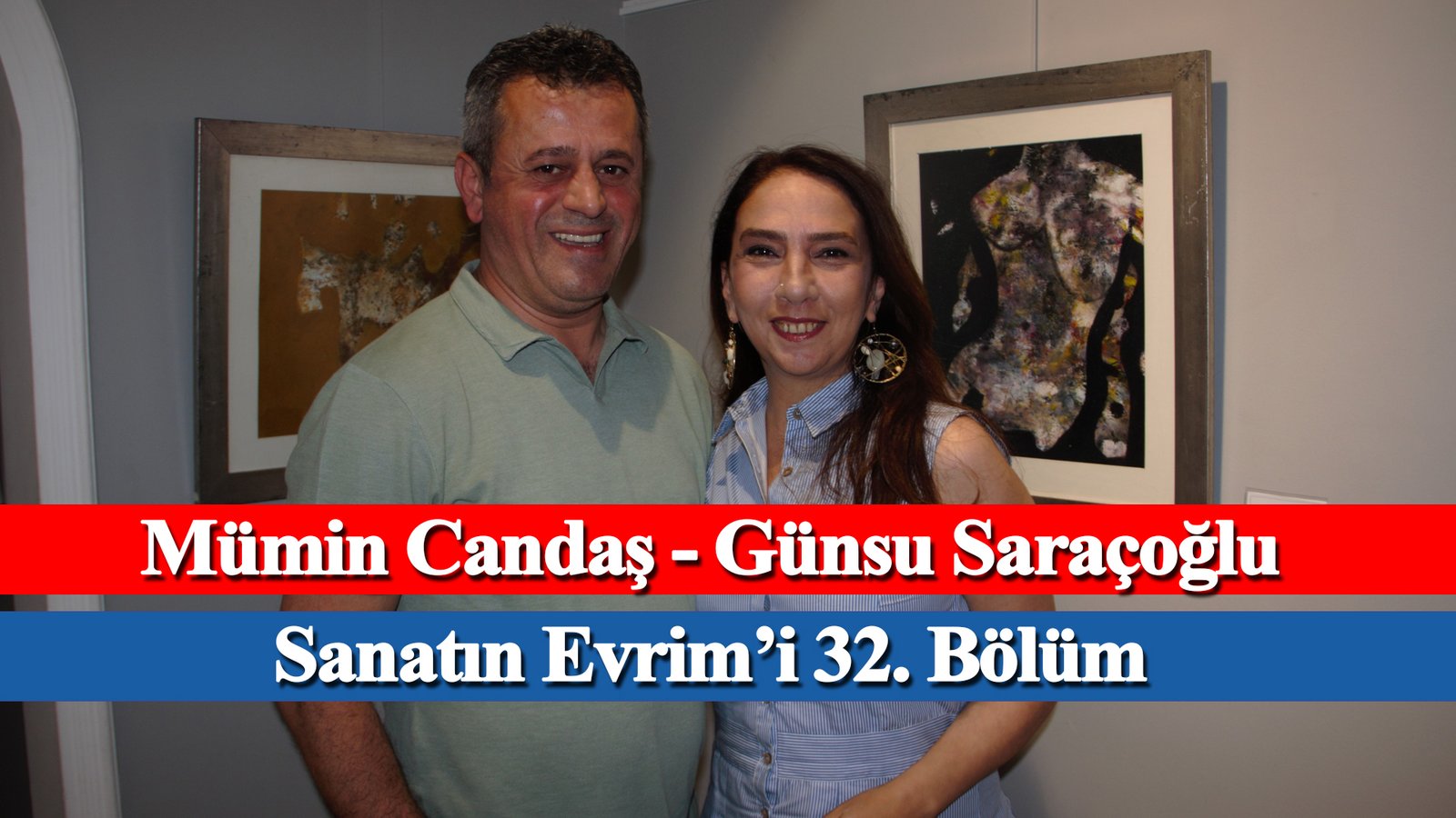 Sanatın Evrim’i 32. Bölüm – Mümin Candaş, Günsu Saraçoğlu – Evrim Sanat, Mikado İletişim